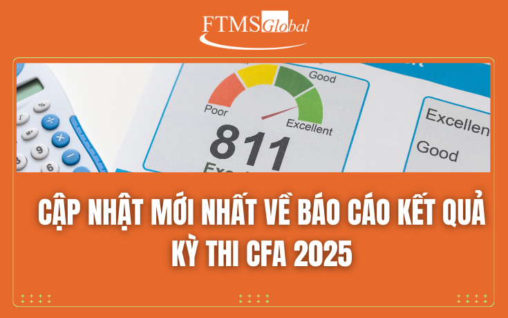Cập Nhật Mới Nhất Về Báo Cáo Kết Quả Kỳ Thi CFA 2025