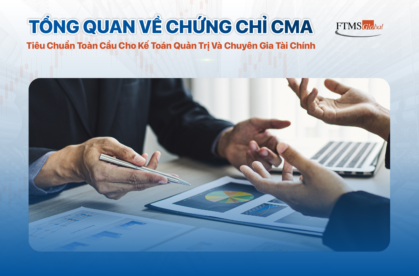 Chứng Chỉ CMA - Tiêu Chuẩn Toàn Cầu Cho Kế Toán Quản Trị & Chuyên Gia Tài Chính