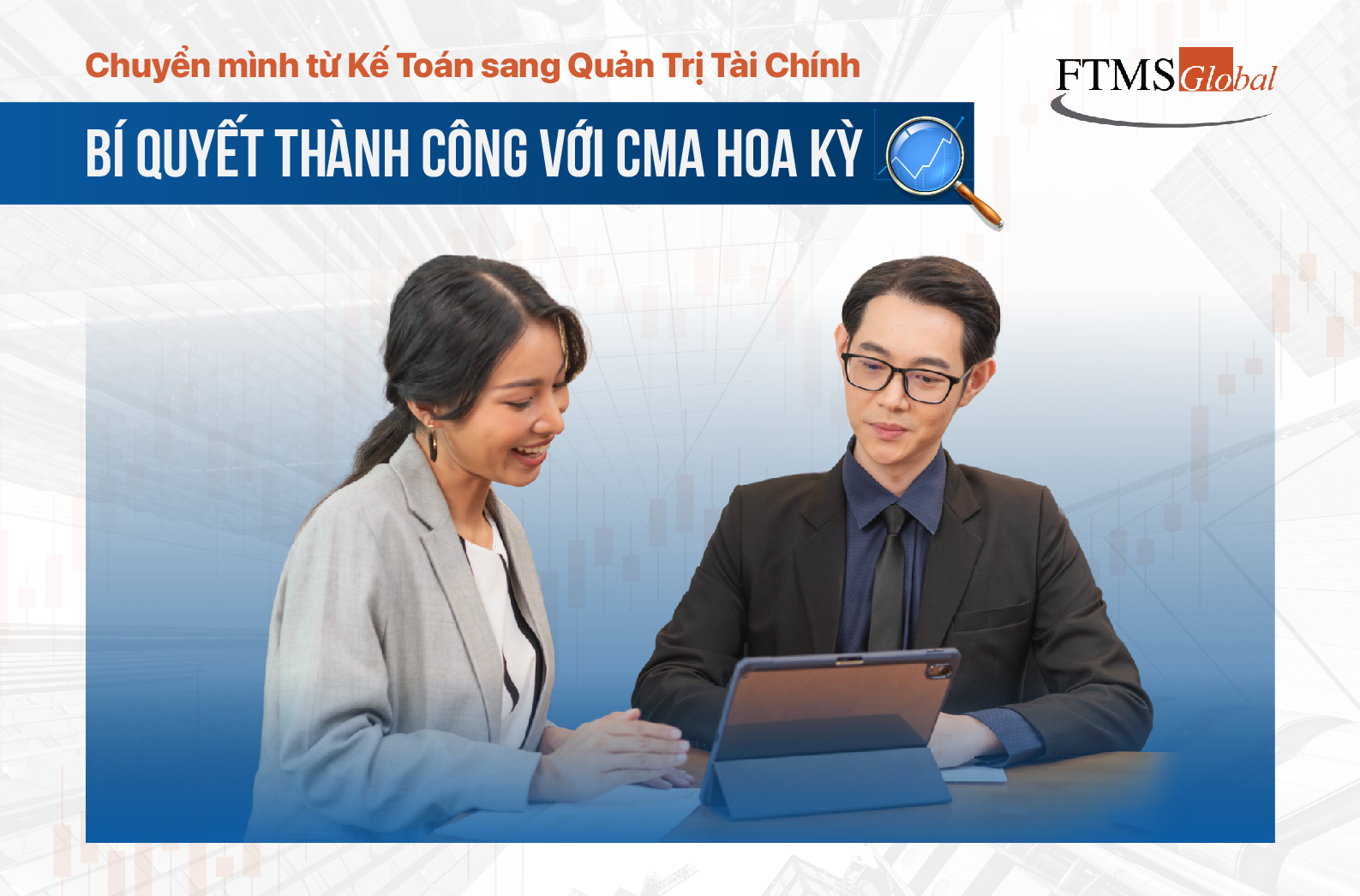 Chuyển mình từ Kế Toán sang Quản Trị Tài Chính: Bí Quyết Thành Công với CMA Hoa Kỳ