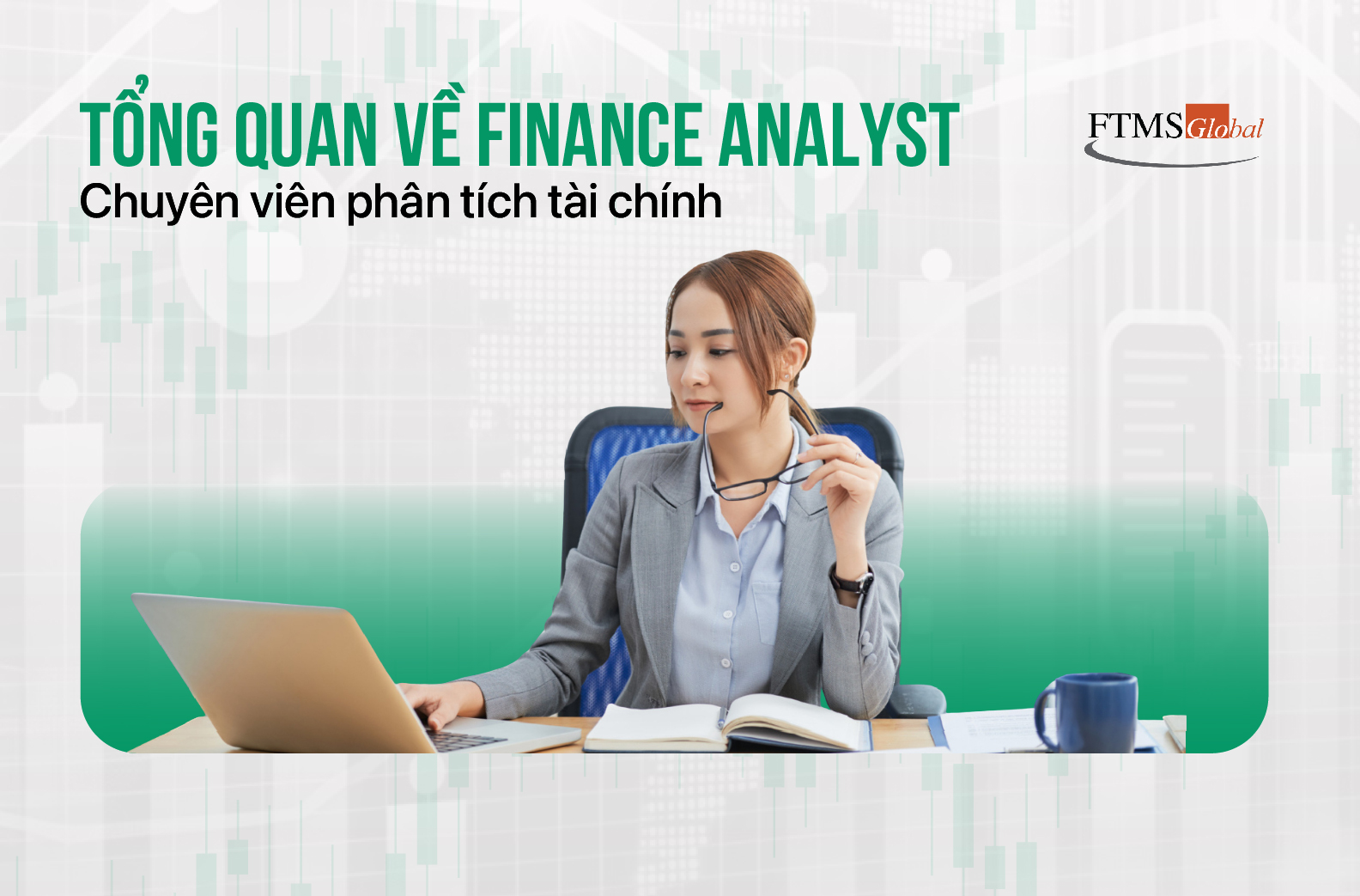 Finance Analyst - Nghề Hot Của Giới Tài Chính & Bí Quyết Thành Công
