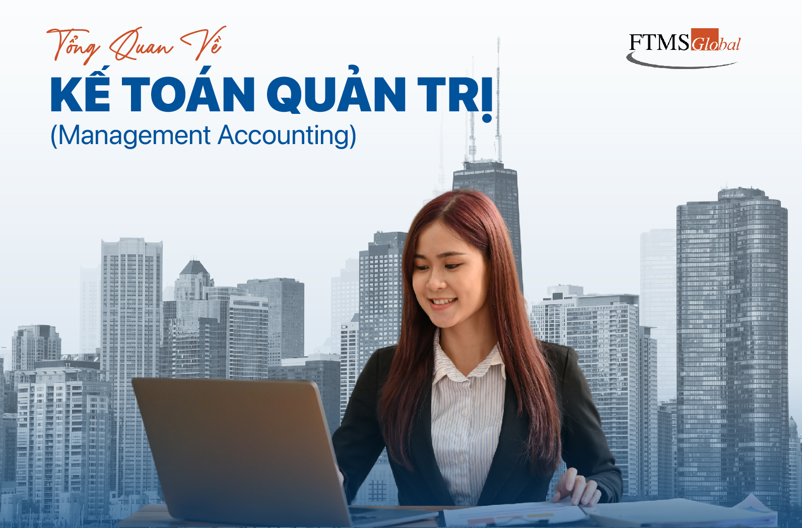 Khám Phá Vị Trí Kế Toán Quản Trị & Mối Quan Hệ Mật Thiết Với Chứng Chỉ CMA