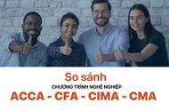 So sánh chương trình nghề nghiệp: ACCA, CFA, CIMA VÀ CMA 
