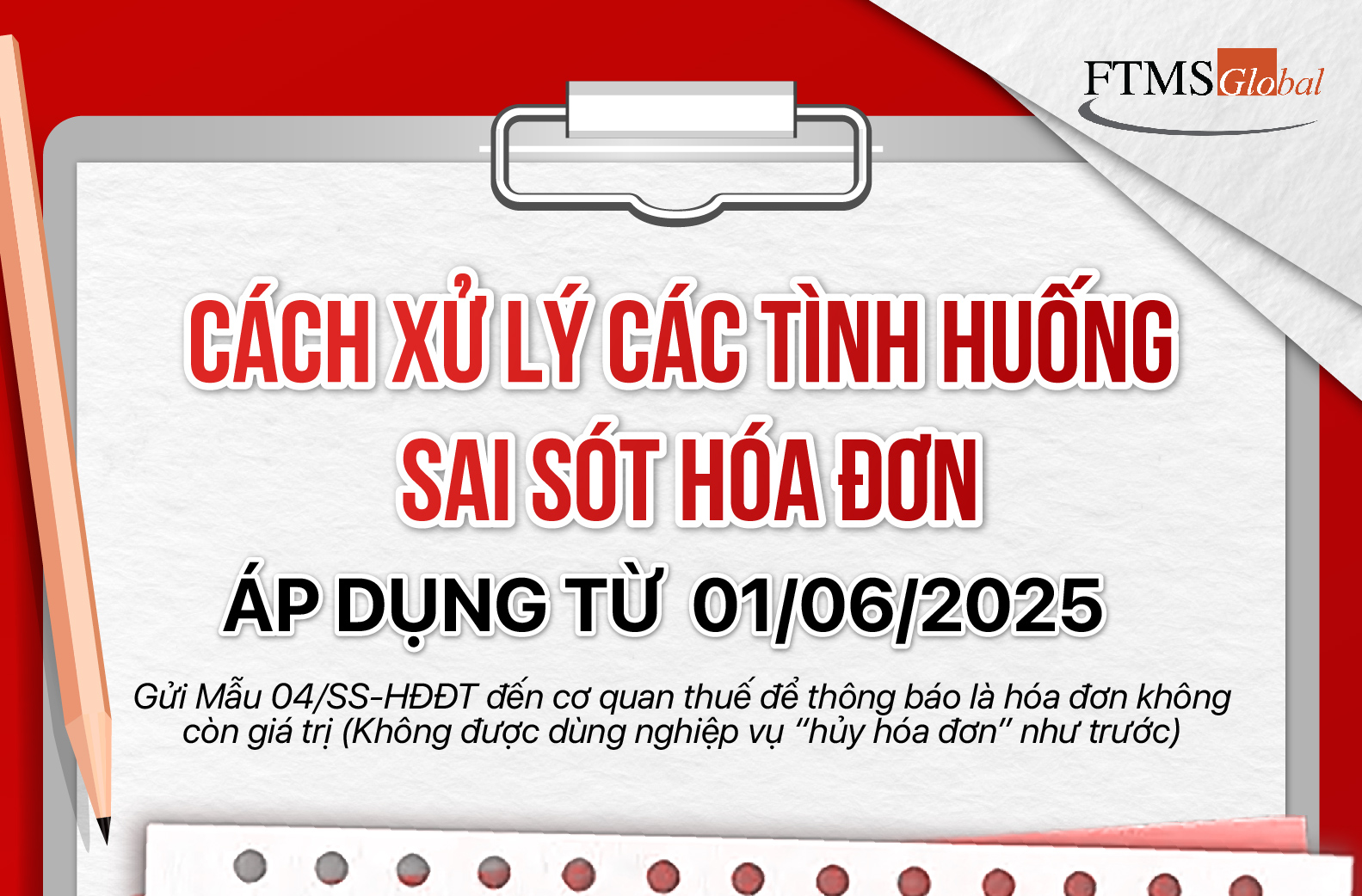 Từ 01/06/2025: Hóa Đơn Viết Sai Không Còn Được “Hủy” – Doanh Nghiệp Cần Làm Gì Để Tuân Thủ?