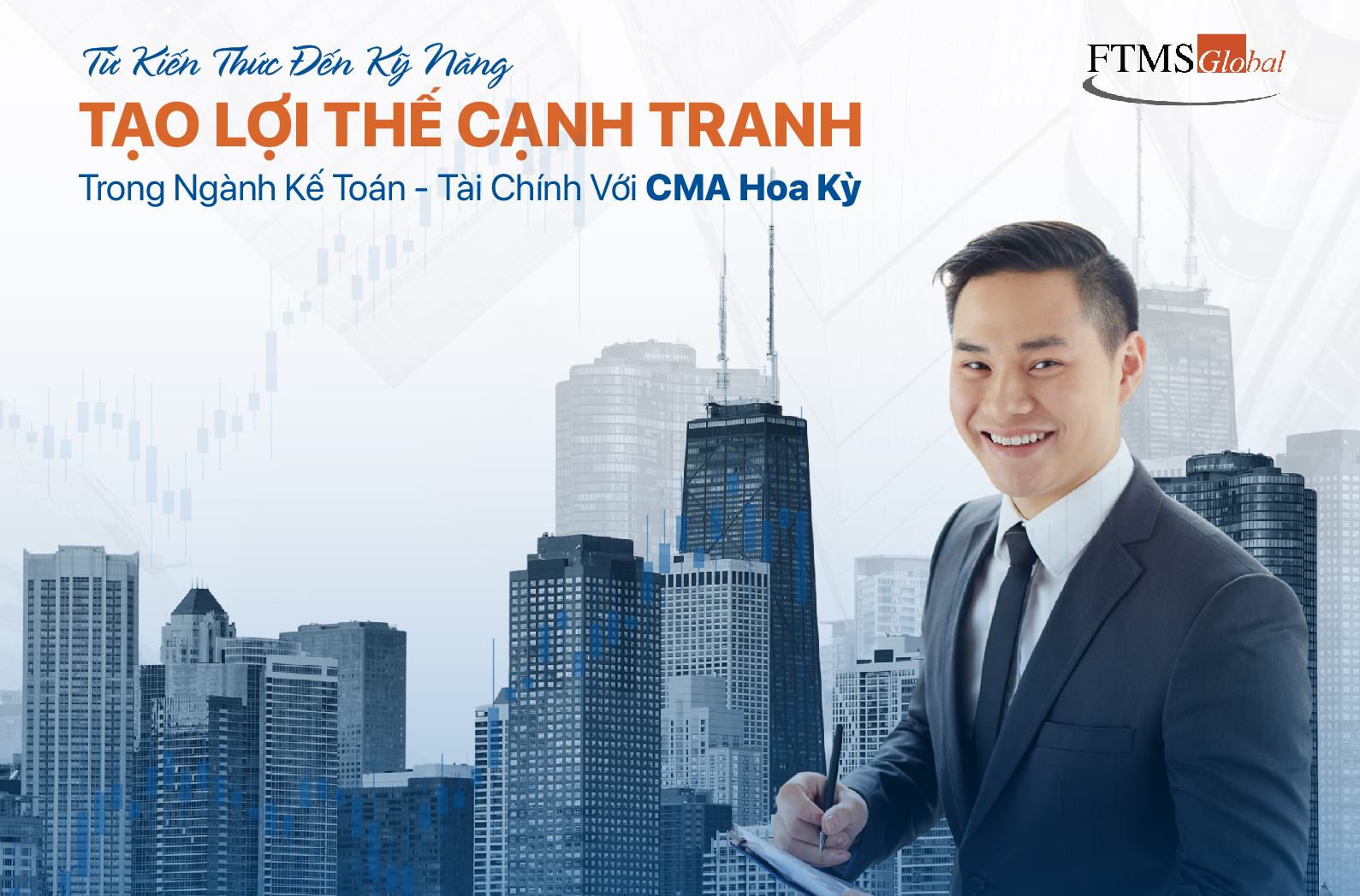 Từ Kiến Thức Đến Kỹ Năng, Tạo Lợi Thế Cạnh Tranh Trong Ngành Kế Toán - Tài Chính Với CMA Hoa Kỳ